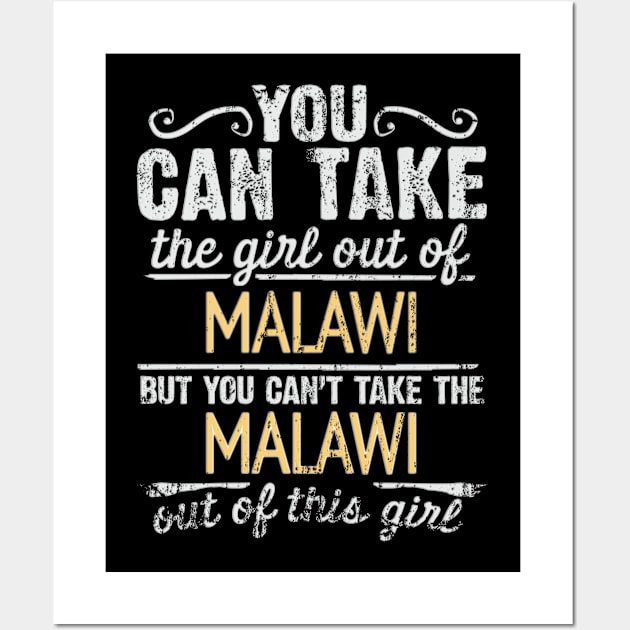 You Can Take The Girl Out Of Malawi But You Cant Take The Malawi Out Of The Girl Design - Gift for Malawian With Malawi Roots Wall Art by Country Flags